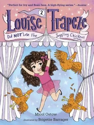 Louise Trapeze Did NOT Lose The Juggling Chickens  Ostow Micol • $4.18