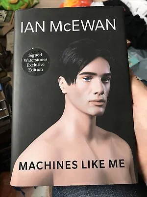 Machines Like Me By Ian McEwan (Hardcover 2019) Signed By Author • £19.99