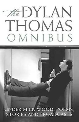 Dylan Thomas Omnibus:  Under Milk Wood  Poems St... By Thomas Dylan Paperback • £4.99