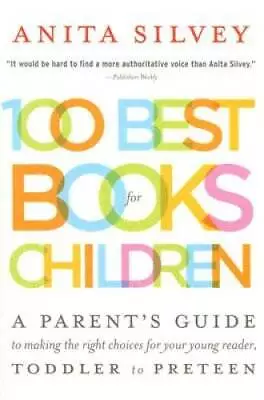 100 Best Books For Children: A Parent's Guide To Making The Right Choices - GOOD • $3.73