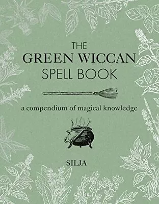 The Green Wiccan Spell Book: A Compendium Of Magical Knowledge By Silja Book The • £5.15