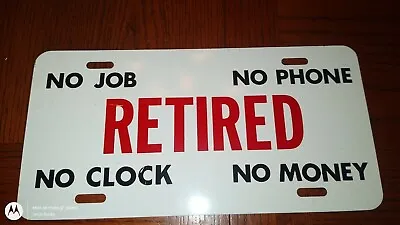 $3.99 • Buy   Retired No Job No Phone No Clock No Money