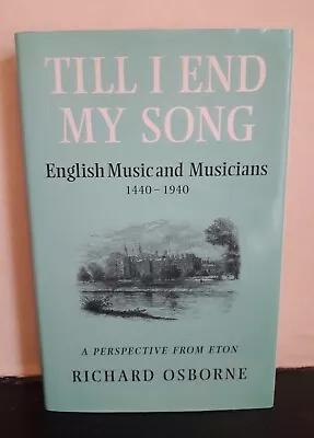 Till I End My Song: English Music & Musicians 1440-1940 A Perspective From Eton • $4.96