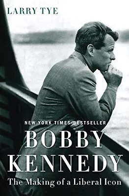 Bobby Kennedy: The Making Of A Liberal Icon By Tye Larry • $4.49