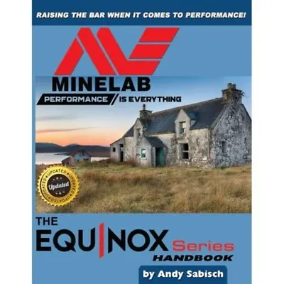 The Minelab Equinox 600 800 Metal Detector Hand Book By Andy Sabisch • $23.95