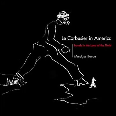 Le Corbusier In America: Travels In The Land Of The Timid (The MIT Press)  Goo • £6.20