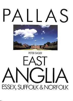 East Anglia: Essex Suffolk And Norfolk (Pallas Guides) By Sager Peter • £6.49