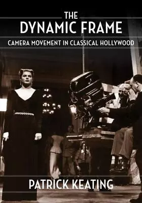 The Dynamic Frame: Camera Movement In Classical Hollywood (Film And Culture Seri • $26.71