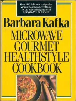 Microwave Gourmet Healthstyle Cookbook - Hardcover By Kafka Barbara - GOOD • $4.42