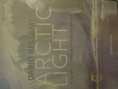 David Bellamy's Arctic Light An Artist's Journey In A Frozen Wilderness.VGC • £14.99