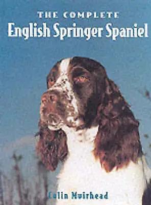 £2.67 • Buy The Complete English Springer Spaniel (Book Of The Breed S), Muirhead, Colin, Bo