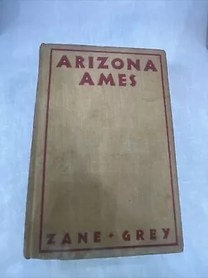 $450 • Buy Arizona Ames By Zane Grey~ Signed By Romer Grey. Blind Stamped From Grey Estate