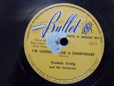 Francis Craig I'm Looking For A Sweetheart/Beg Your Pardon Bullet 1012 78 Rpm • $14.11