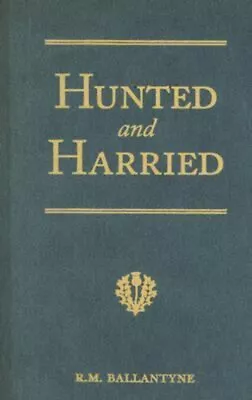 Hunted And Harried : A Tale Of The Scottish Covenanters R. M. Bal • $21.38