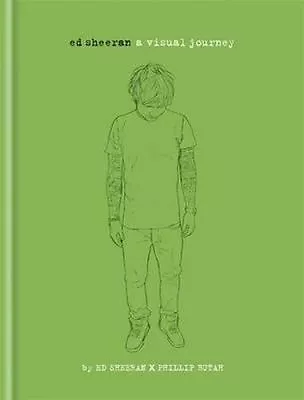 Ed Sheeran: A Visual Journey By Ed Sheeran And Phillip Butah (Hardcover 2014) • $28.40
