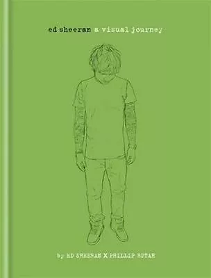 Ed Sheeran: A Visual Journey By Phillip Butah Ed Sheeran (Hardback 2014) VGC • $12.50