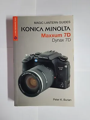 KONICA MINOLTA MAXXUM 7D/DYNAX MAGIC LANTERN GUIDES By Peter K. Burian Free S&H • $18.99