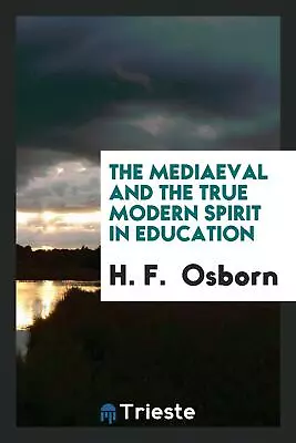 The Mediaeval And The True Modern Spirit In Education • $18.99