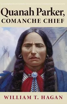 Quanah Parker Comanche Chief; Oklahoma Western- 9780806127729 Hagan Paperback • $4.56