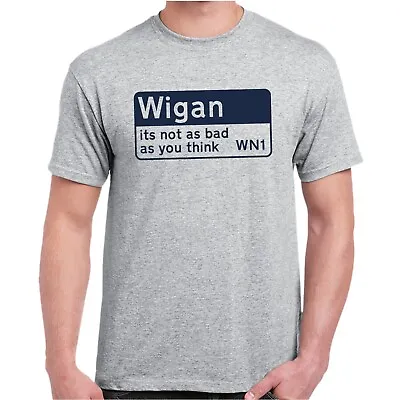 £13.99 • Buy Wigan It's Not As Bad As You Think WN1 T-Shirt Funny Birthday Gift