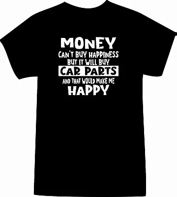 Money Can't Buy Happiness But It Will Buy Car Parts • $24.95