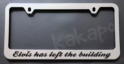 Elvis Has Left The Building Chrome License Plate Frame • $14.99