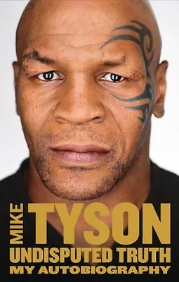 Undisputed Truth: My Autobiography By Mike Tyson • £3.50