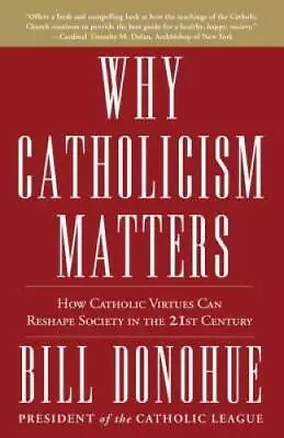 Why Catholicism Matters: How Catholic Virtues Can Reshape Society In The  - GOOD • $4.13