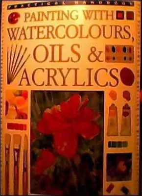 How To Paint With Watercolour Oil And Acrylic (Practical Handbook) By Hazel Ha • £2.74