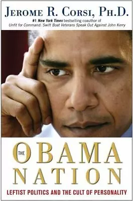 The Obama Nation: Leftist Politics And The Cult Of Personality  Jerome R. Corsi  • $4.80