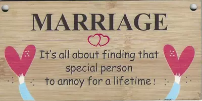 Marriage - Its All About Finding That Special Person To Annoy! Wooden Plaque • £1.75