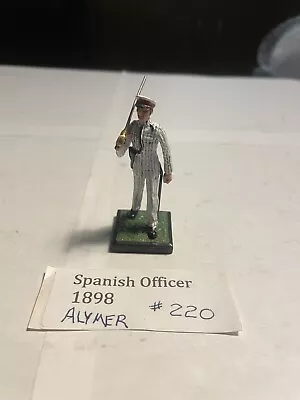 Alymer #220 Spanish Officer 1898  Metal Figure 54mm 1/32 Scale Mint No Box • $4.99