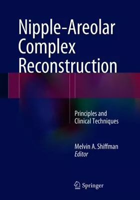 Nipple-areolar Complex Reconstruction : Principles And Clinical Techniques H... • $151.88