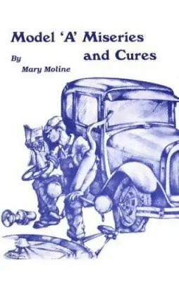 Model A Miseries And Cures By Moline Mary • $14.04