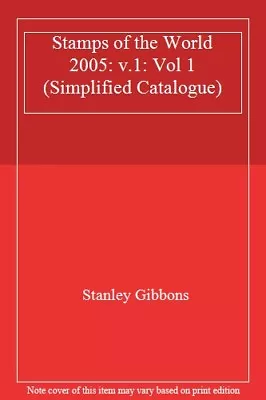 £4.81 • Buy Stamps Of The World 2005: V.1: Vol 1 (Simplified Catalogue),Stanley Gibbons