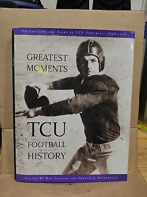 Greatest Moments In TCU Football History • $10