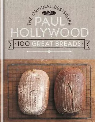 Paul Hollywood 100 Great Breads: The Original Bestseller By Hollywood Paul • £27.99