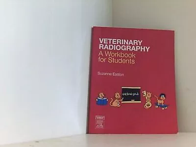 Veterinary Radiography: A Workbook For Students 1e Easton M.Sc Suzanne: • £23.21