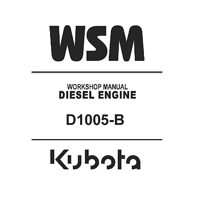 Kubota D1005-B Diesel Engine Workshop WSM Repair Service Manual - CD (Disc) • $23.95