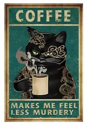 Coffee Makes Me Feel Less Murdery Vintage Novelty Metal Sign 12  X 8  Wall Art • $8.89