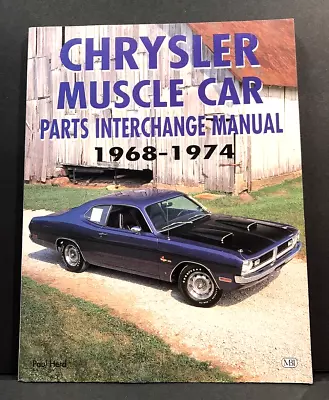 CHRYSLER MUSCLE CAR PARTS INTERCHANGE MANUAL 1968-1974 Dodge Plymouth Paul Herd • $25