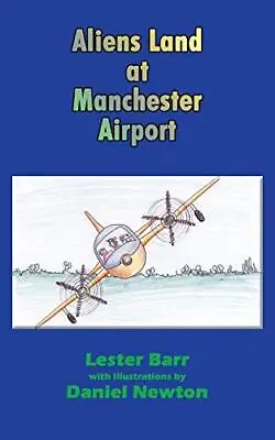 Aliens Land At Manchester Airport Lester Barr New Book 9781468504941 • £13.96
