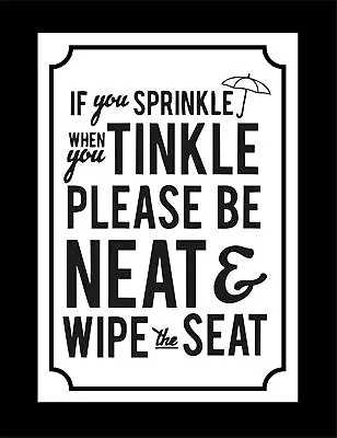 Funny Toilet Sign - If You Sprinkle When You Tinkle Please Be Neat Wipe The Seat • £1.99