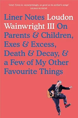 Liner Notes By Loudon Wainwright III - Signed Edition • £20