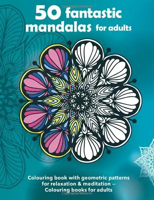 50 Fantastic Mandalas For Adults — Colouring Book With Geometric Patterns For Re • £5.85
