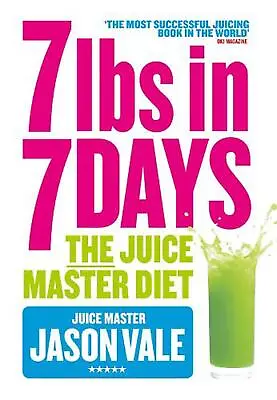7lbs In 7 Days: The Juice Master Diet By Jason Vale (English) Paperback Book • £18.93