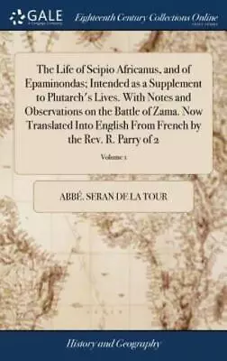 The Life Of Scipio Africanus And Of Epaminondas; Intended As A Supplement ... • $35.64