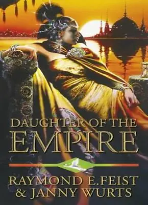 Daughter Of The Empire By Raymond E. Feist Janny Wurts. 9780586074817 • £3.62