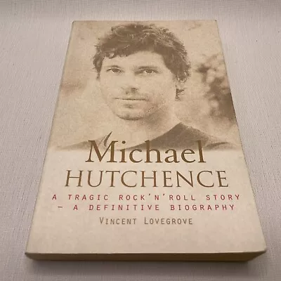 Michael Hutchence A Tragic Rock N Roll Story Book By Vincent Lovegrove Biography • $11.65