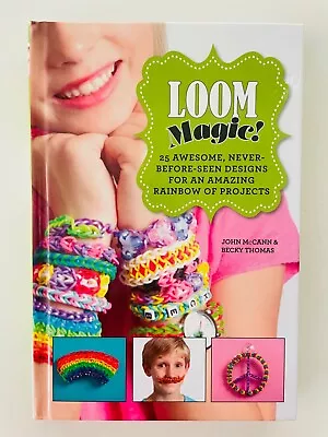 Loom Magic!: 25 Awesome Never-Before-Seen Designs For Amazing Rainbow Projects • $2.49